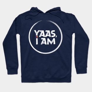 YAAS I am Hoodie